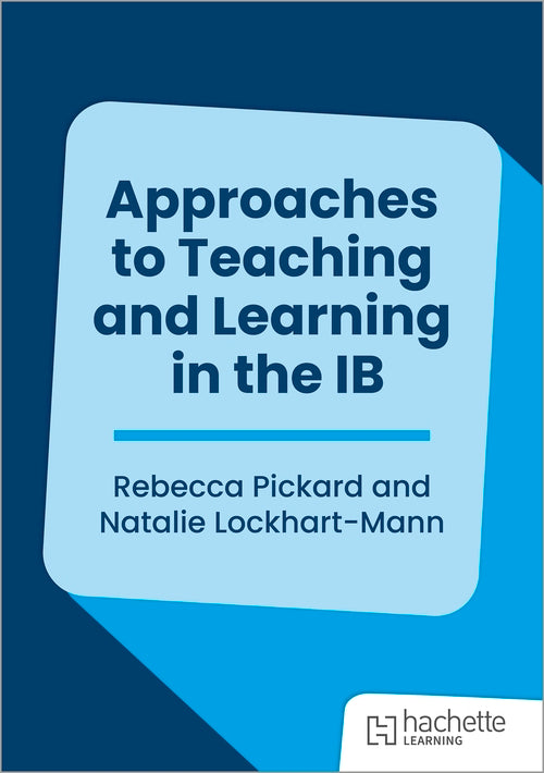 Approaches to Teaching and Learning in the IB