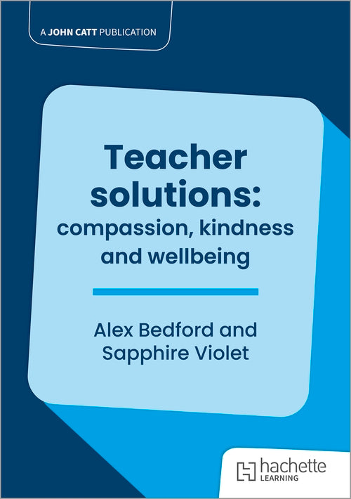 Teacher solutions: compassion, kindness and wellbeing