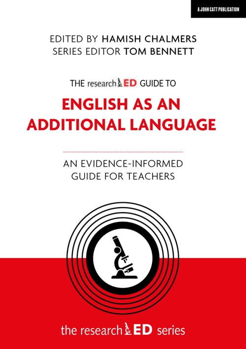 The researchED Guide to English as an Additional Language: An evidence-informed guide for teachers